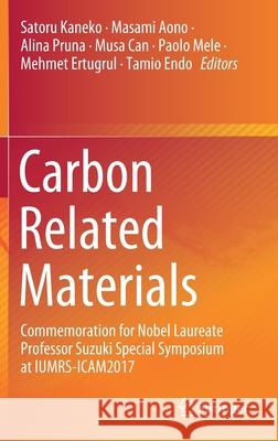 Carbon Related Materials: Commemoration for Nobel Laureate Professor Suzuki Special Symposium at Iumrs-Icam2017 Kaneko, Satoru 9789811576096 Springer - książka