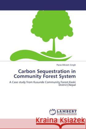 Carbon Sequestration in Community Forest System Singh, Paras Bikram 9783846586143 LAP Lambert Academic Publishing - książka