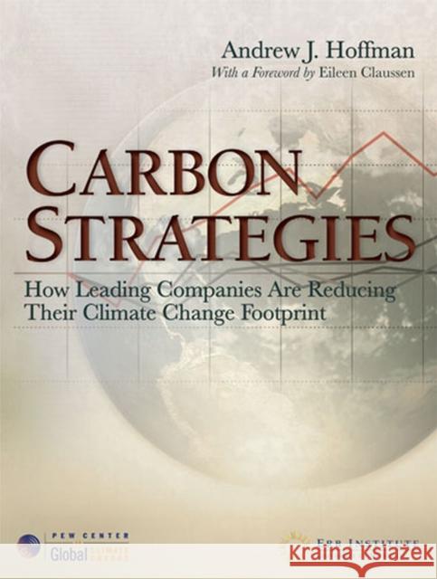 Carbon Strategies: How Leading Companies Are Reducing Their Climate Change Footprint Hoffman, Andrew J. 9780472032655 University of Michigan Press - książka