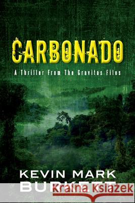 Carbonado: A Thriller From The Gravitas Files Burkett, Kevin Mark 9781514788493 Createspace - książka