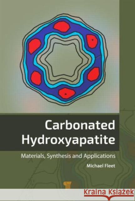 Carbonated Hydroxyapatite: Materials, Synthesis, and Applications Fleet, Michael E. 9789814463676 Pan Stanford Publishing - książka