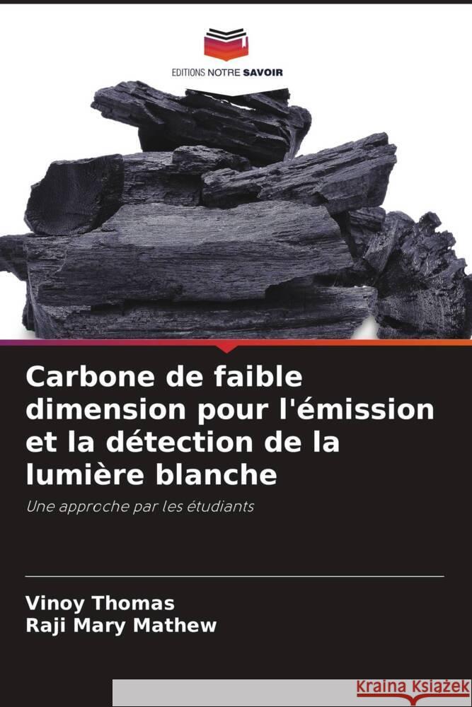 Carbone de faible dimension pour l'émission et la détection de la lumière blanche Thomas, Vinoy, Mathew, Raji Mary 9786204551685 Editions Notre Savoir - książka