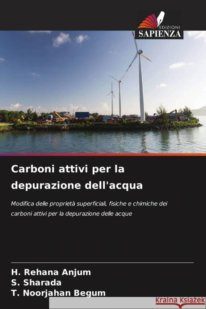 Carboni attivi per la depurazione dell'acqua H. Rehana Anjum S. Sharada T. Noorjahan Begum 9786206666516 Edizioni Sapienza - książka