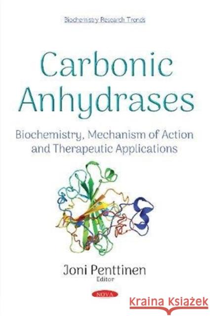 Carbonic Anhydrases: Biochemistry, Mechanism of Action and Therapeutic Applications Joni Penttinen 9781536132625 Nova Science Publishers Inc - książka