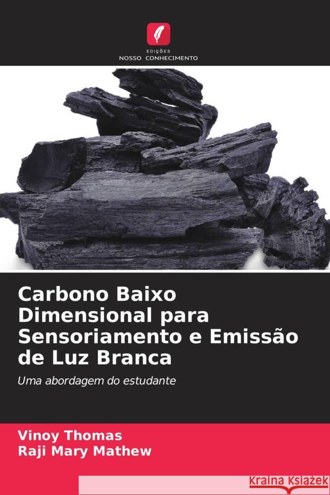 Carbono Baixo Dimensional para Sensoriamento e Emissão de Luz Branca Thomas, Vinoy, Mathew, Raji Mary 9786204551708 Edições Nosso Conhecimento - książka