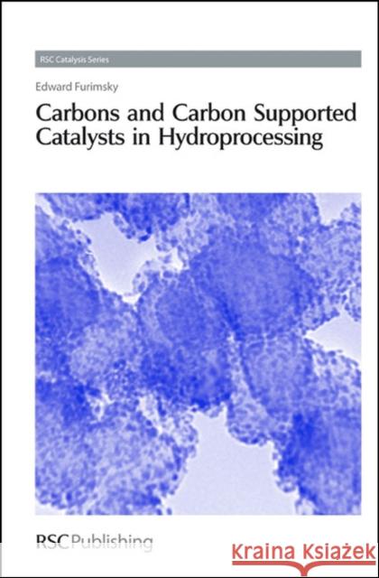 Carbons and Carbon Supported Catalysts in Hydroprocessing Edward Furimsky 9780854041435 Royal Society of Chemistry - książka