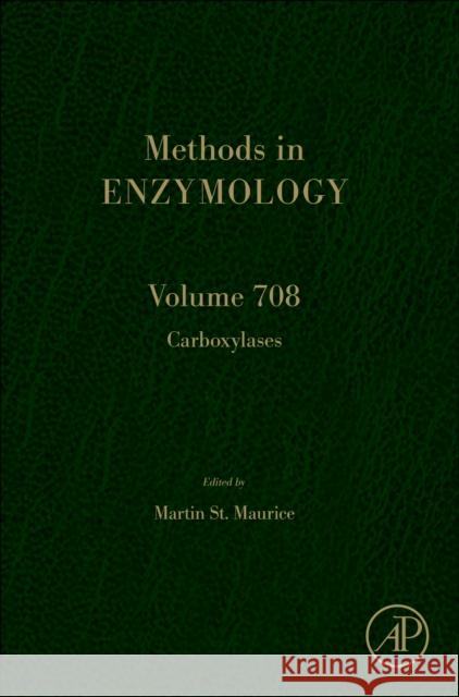 Carboxylases: Volume 708 Martin St Maurice 9780443313103 Elsevier Science Publishing Co Inc - książka