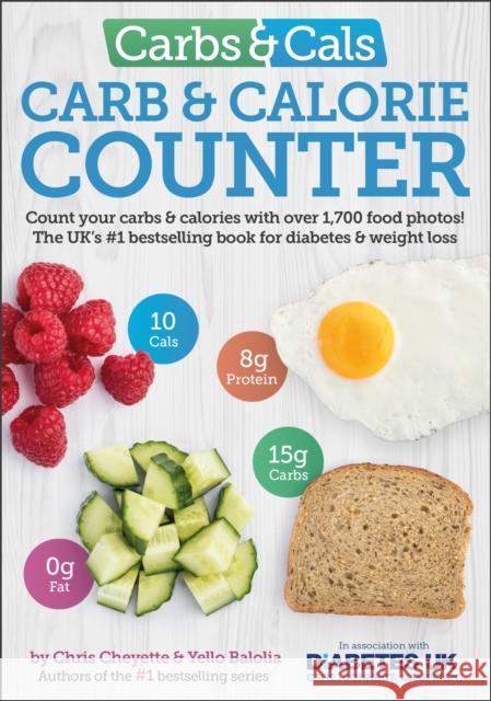 Carbs & Cals Carb & Calorie Counter: Count Your Carbs & Calories with Over 1,700 Food & Drink Photos! Chris Cheyette 9781908261151 Chello Publishing - książka