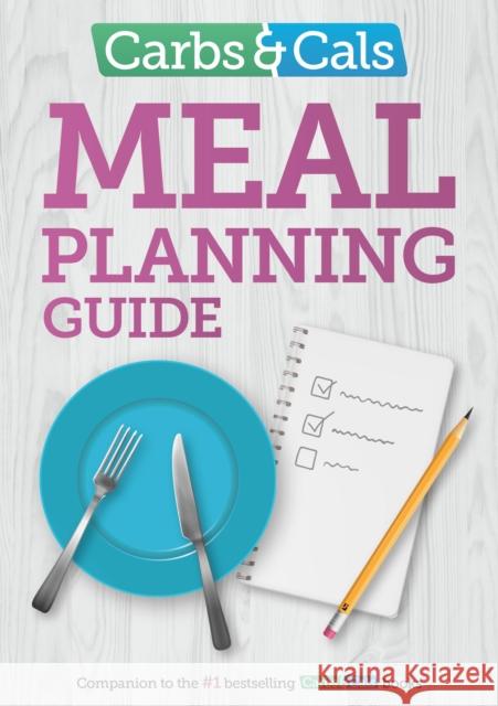 Carbs & Cals Meal Planning Guide: Tips and inspiration to help you plan healthy meals and snacks! Yello Balolia 9781908261304 Chello Publishing - książka