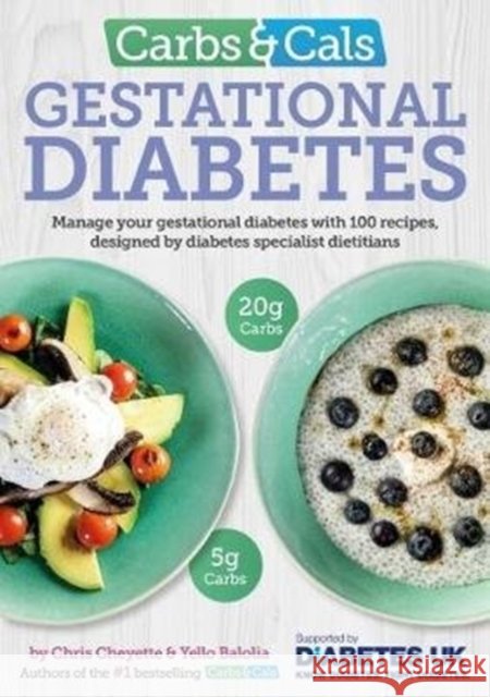 Carbs & Cals Gestational Diabetes: 100 Recipes Designed by Diabetes Specialist Dietitians Yello Balolia 9781908261229 Chello Publishing - książka