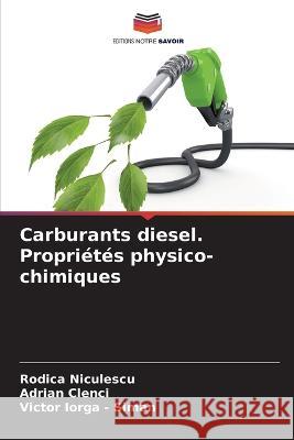 Carburants diesel. Propriétés physico-chimiques Niculescu, Rodica 9786205258453 Editions Notre Savoir - książka