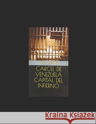 Carcel de Venezuela Capital del Infierno Pra Nato 9781638212904 Primedia E-Launch LLC - książka