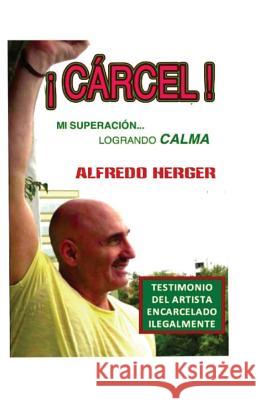 Carcel!: (Mi Superacion Logrando Calma) Alfredo Herger 9781540769770 Createspace Independent Publishing Platform - książka
