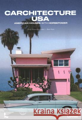 Carchitecture USA: American Houses With Horsepower Bert Voet 9789401489492 Lannoo Publishers - książka