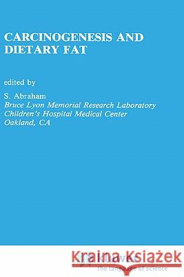 Carcinogenesis and Dietary Fat S. Abraham S. Abraham 9780792301172 Springer - książka
