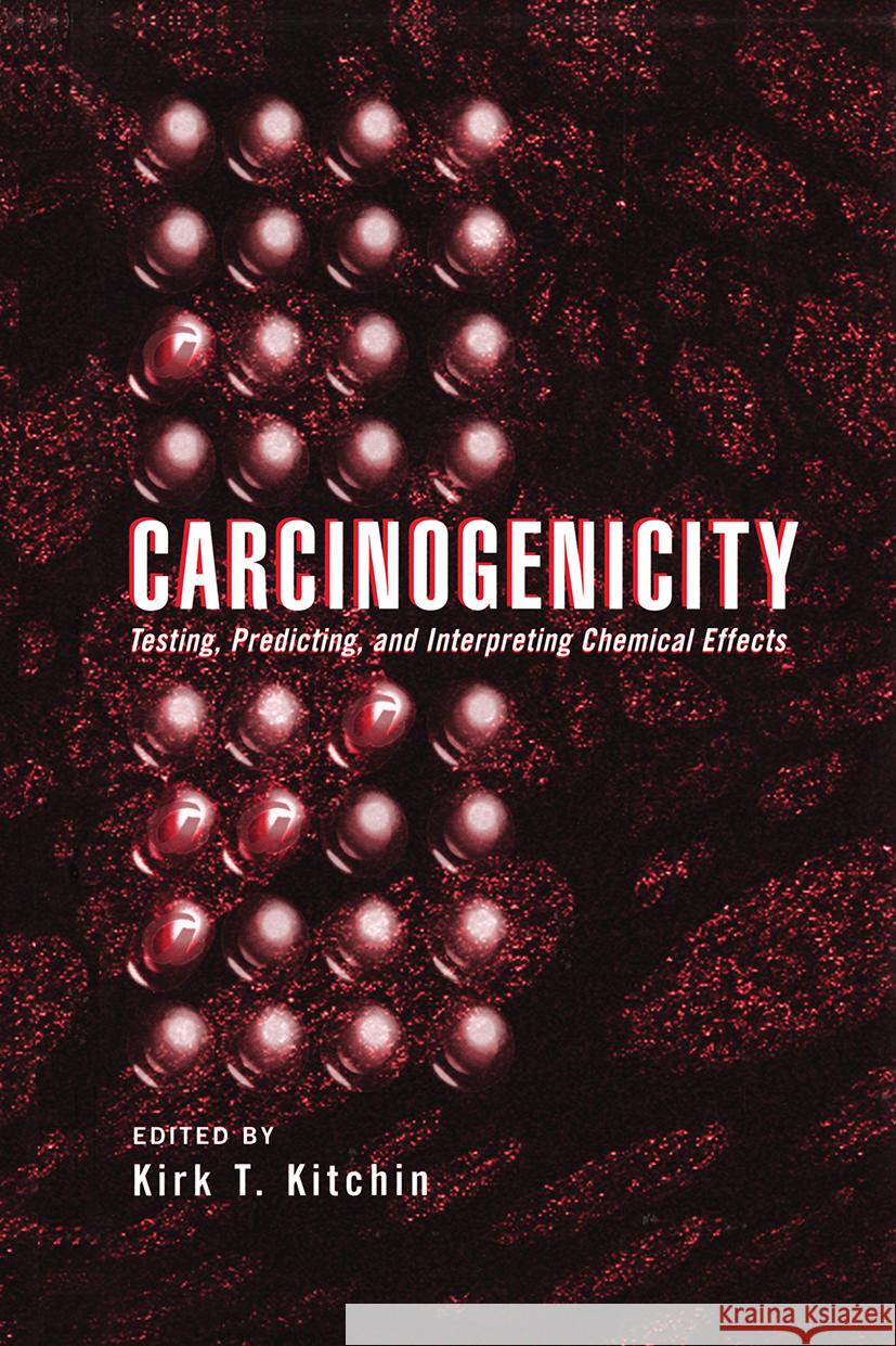Carcinogenicity : Testing: Predicting, and Interpreting Chemical Effects Kirk T. Kitchin Kitchin T. Kitchin 9780824798932 CRC - książka