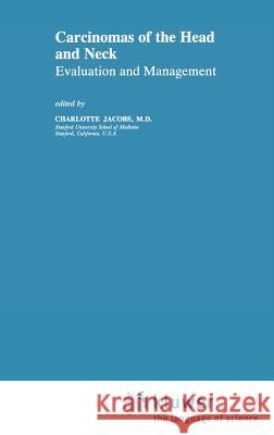 Carcinomas of the Head and Neck: Evaluation and Management Jacobs, Charlotte 9780792306689 Springer - książka