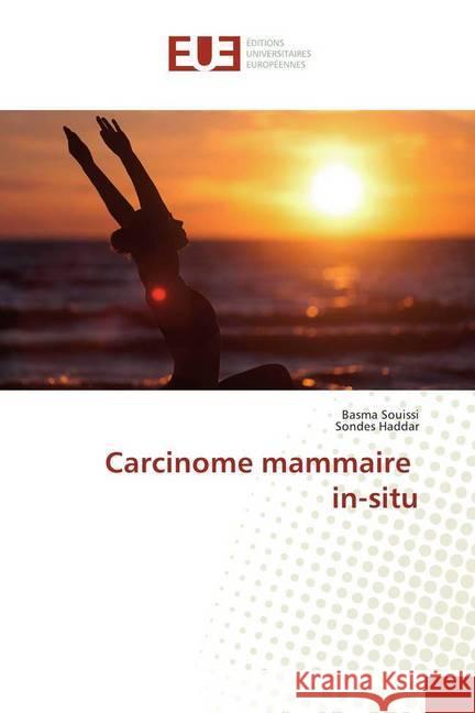 Carcinome mammaire in-situ Souissi, Basma; Haddar, Sondes 9786138427735 Éditions universitaires européennes - książka