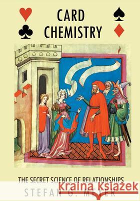 Card Chemistry: The Secret Science of Relationships Stefan G. Meyer 9781493677115 Createspace - książka