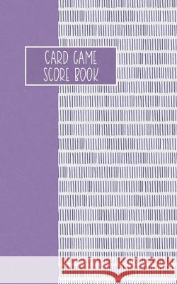 Card Game Score Book: For Tracking Your Favorite Games - Lilac Reese Mitchell 9781694976062 Independently Published - książka