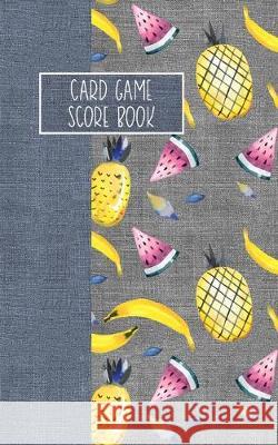 Card Game Score Book: For Tracking Your Favorite Games - Pineapples Reese Mitchell 9781694975966 Independently Published - książka