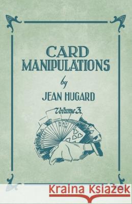 Card Manipulations - Volume 3 Jean Hugard 9781528710084 Read Books - książka