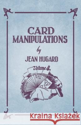 Card Manipulations - Volume 4 Jean Hugard 9781528710091 Read Books - książka