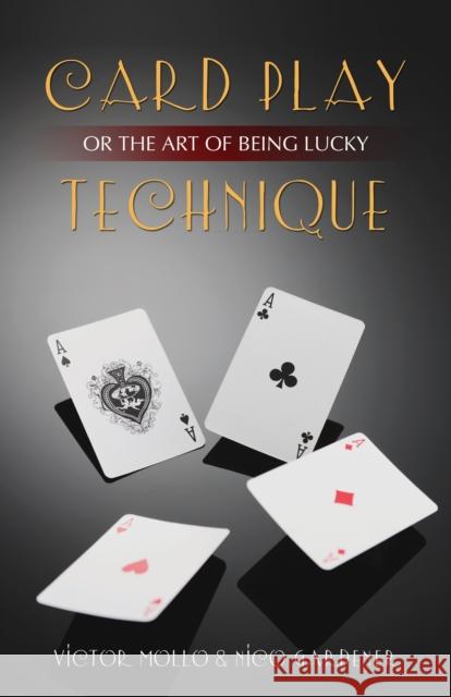 Card Play Technique: Or the Art of Being Lucky Victor Mollo, Nico Gardener 9781897106976 Master Point Press - książka