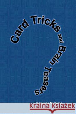 Card Tricks and Brain Teasers: A Beginners and Intermediate's Guide to Card Tricks, Puzzles and Brain Teasers of All Sorts Panayiotis Nestoros 9781478707769 Outskirts Press - książka