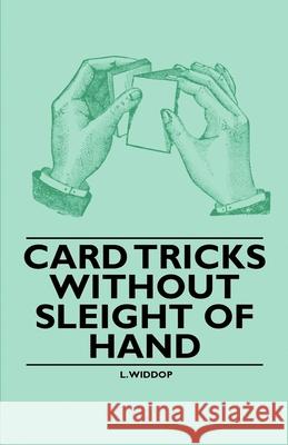 Card Tricks Without Sleight of Hand L. Widdop 9781446524404 Speath Press - książka