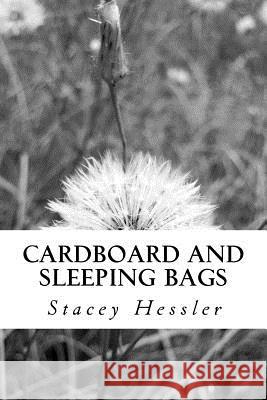 Cardboard and sleeping bags Hessler, Stacey Kristina 9781542317597 Createspace Independent Publishing Platform - książka