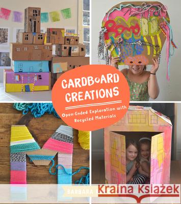 Cardboard Creations: Open-Ended Exploration with Recycled Materials Barbara Rucci 9781943147601 Innovation Press - książka