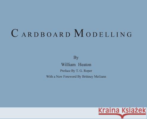 Cardboard Modelling: A Manual With Full Working Drawings and Instructions Heaton, William 9780578488226 Living Library Press - książka