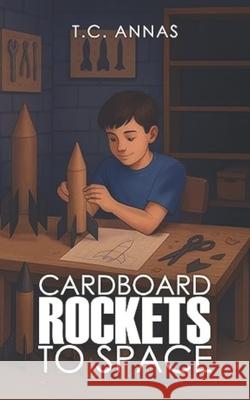 Cardboard Rockets to Space T. C. Annas 9781069780676 Lane Publishing - książka
