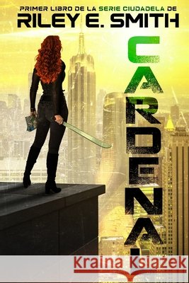 Cardenal: Primer libro de la serie Ciudadela Sofia Gallego, Clepanto Soto-Aguilar Cortínez, Riley E Smith 9798879555677 Independently Published - książka