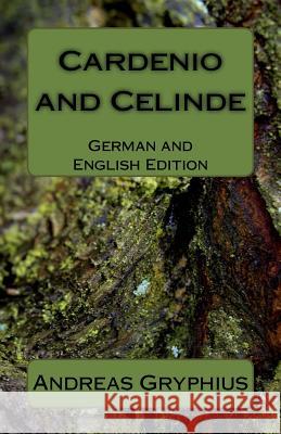 Cardenio and Celinde: German and English Edition Andreas Gryphius Henry Whittlesey 9780986271502 Peryp@tetik - książka