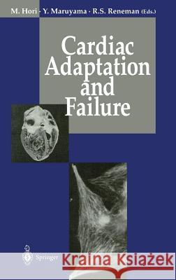 Cardiac Adaptation and Failure Masatsugu Hori Yukio Maruyama Robert S. Reneman 9784431701330 Springer - książka