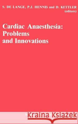 Cardiac Anaesthesia: Problems and Innovations Lange De S. d P. J. Hennis 9780898387940 Springer - książka