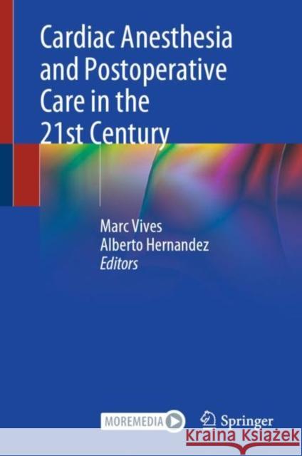 Cardiac Anesthesia and Postoperative Care in the 21st Century Marc Vives Alberto Hernandez 9783030797201 Springer - książka