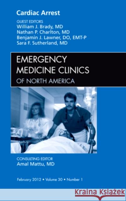 Cardiac Arrest, an Issue of Emergency Medicine Clinics: Volume 30-1 Brady, William J. 9781455738540 W.B. Saunders Company - książka