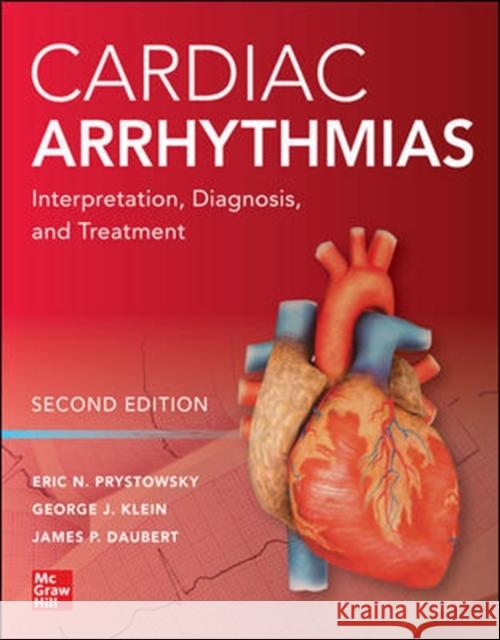 Cardiac Arrhythmias: Interpretation, Diagnosis and Treatment, Second Edition Eric N. Prystowsky George J. Klein 9781260118209 McGraw-Hill Education / Medical - książka