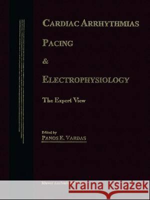 Cardiac Arrhythmias, Pacing & Electrophysiology: The Expert View Vardas, P. E. 9780792349082 Kluwer Academic Publishers - książka