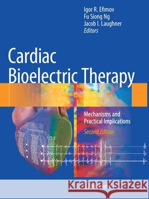 Cardiac Bioelectric Therapy: Mechanisms and Practical Implications Efimov, Igor R. 9783030633578 Springer International Publishing - książka