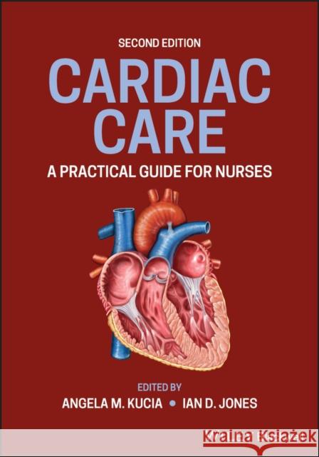 Cardiac Care: A Practical Guide for Nurses Jones, Ian D. 9781119117780 John Wiley and Sons Ltd - książka