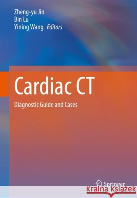 Cardiac CT: Diagnostic Guide and Cases Jin, Zheng-Yu 9789811553042 Springer - książka