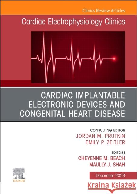 Cardiac Implantable Electronic Devices and Congenital Heart Disease, An Issue of Cardiac Electrophysiology Clinics  9780443184154 Elsevier Health Sciences - książka