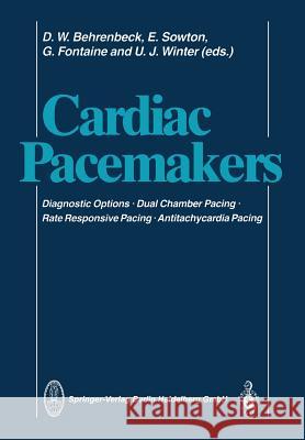 Cardiac Pacemakers: Diagnostic Options - Dual Chamber Pacing Rate Responsive Pacing - Antitachycardia Pacing Behrenbeck, D. W. 9783662062128 Steinkopff-Verlag Darmstadt - książka