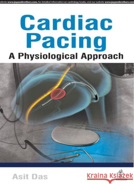 Cardiac Pacing a Physiological Approach Das, Asit 9789352501823  - książka