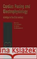 Cardiac Pacing and Electrophysiology: A Bridge to the 21st Century Aubert, A. E. 9780792326274 Springer Netherlands - książka