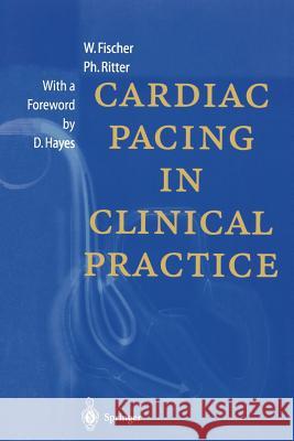 Cardiac Pacing in Clinical Practice Wilhelm Fischer Philippe Ritter R. Ruffy 9783642637414 Springer - książka